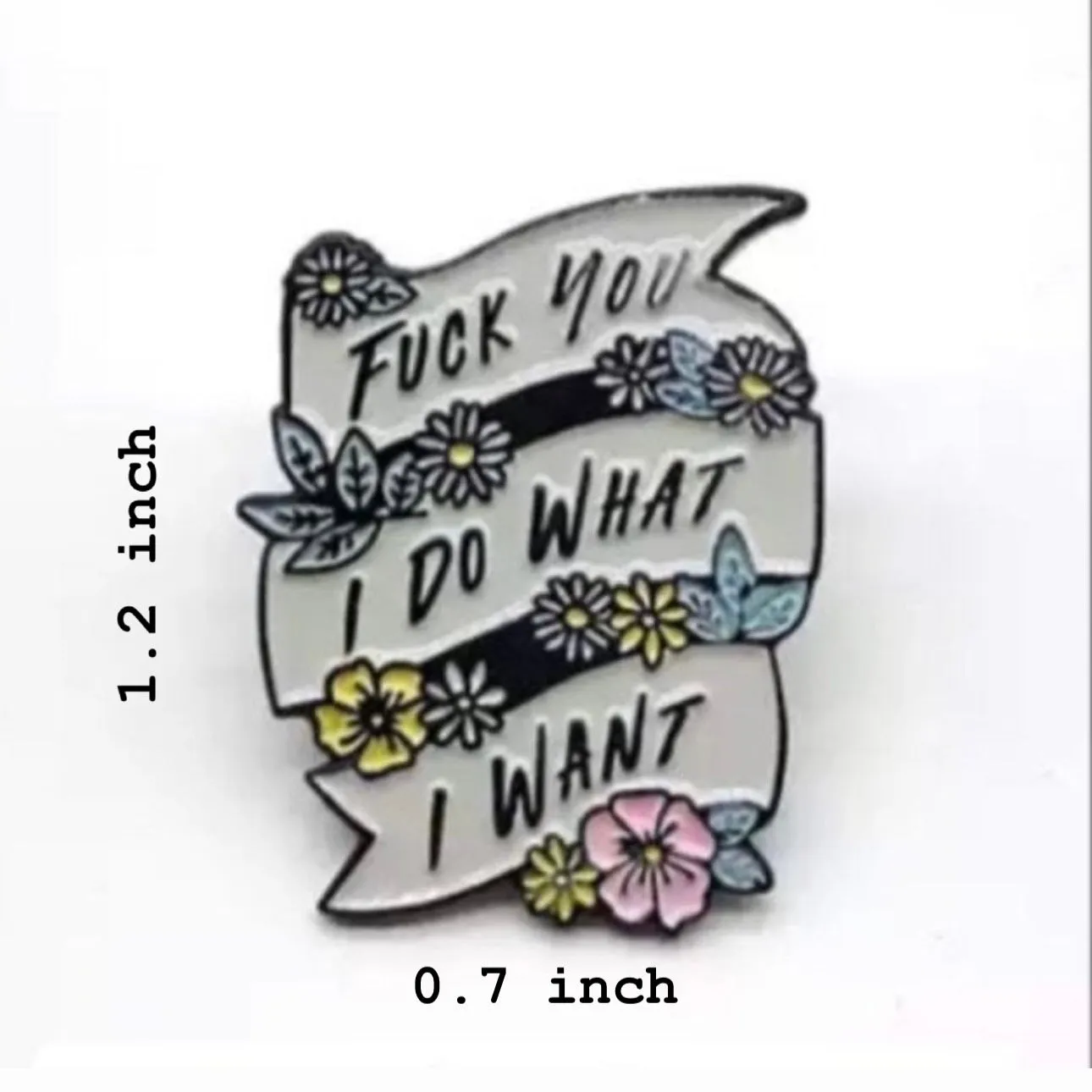 Fuck You, I Do What I Want Brooch Enamel Pin