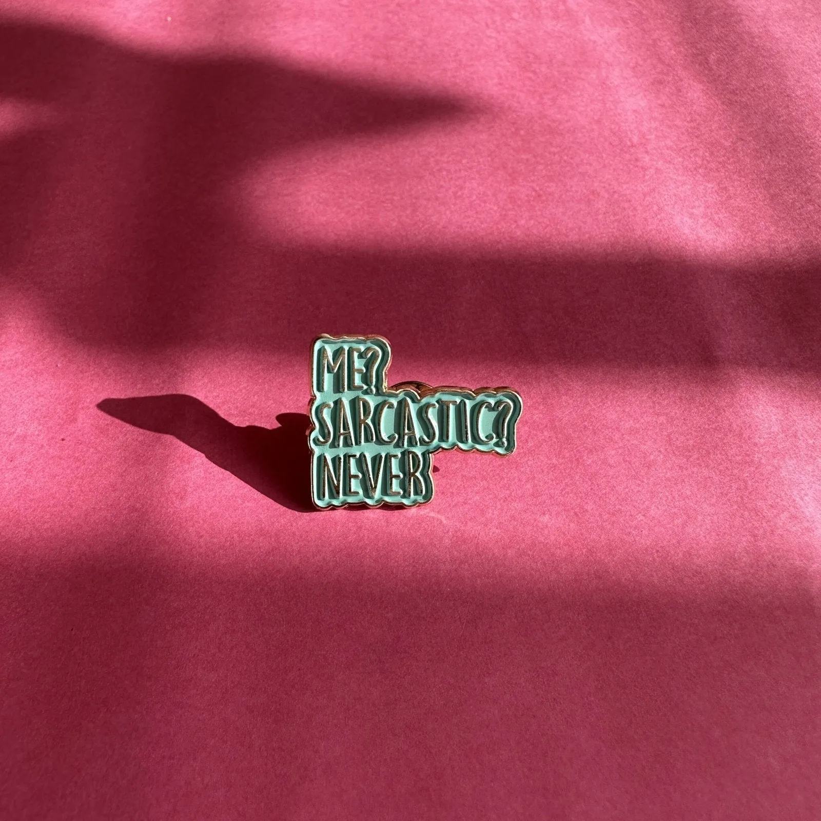 Me? Sarcastic? Never Brooch Enamel Pin